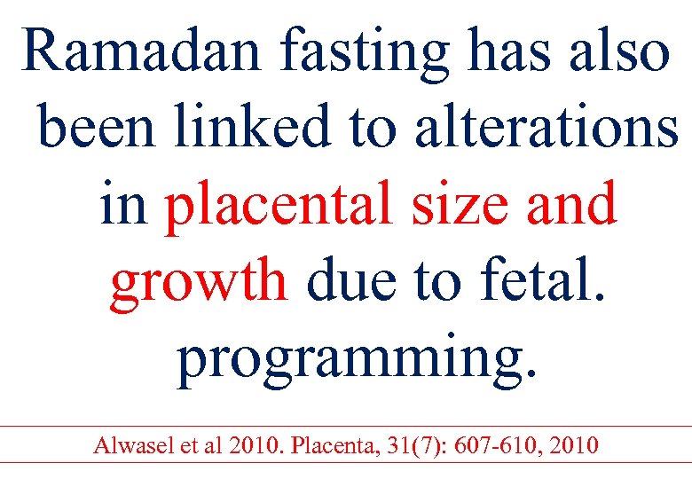 Ramadan fasting has also been linked to alterations in placental size and growth due