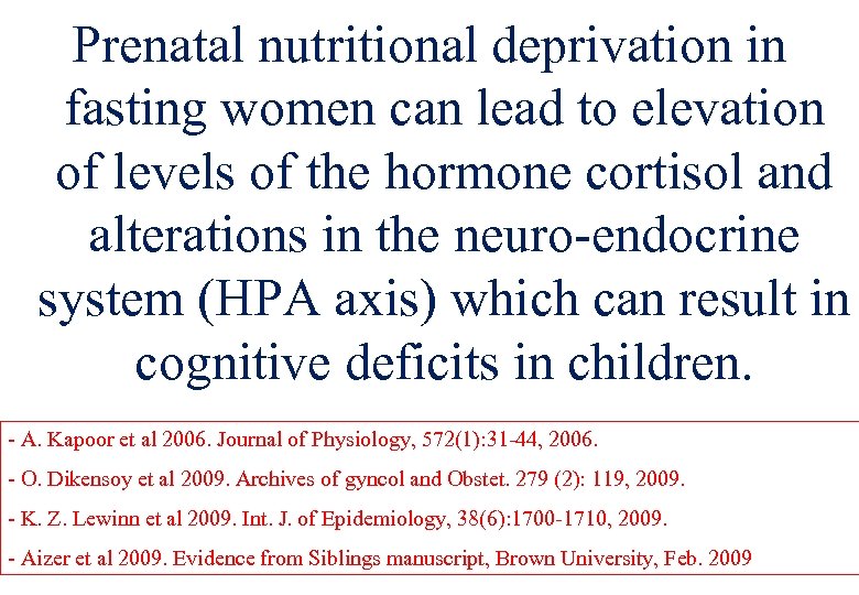 Prenatal nutritional deprivation in fasting women can lead to elevation of levels of the