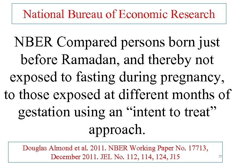 National Bureau of Economic Research NBER Compared persons born just before Ramadan, and thereby