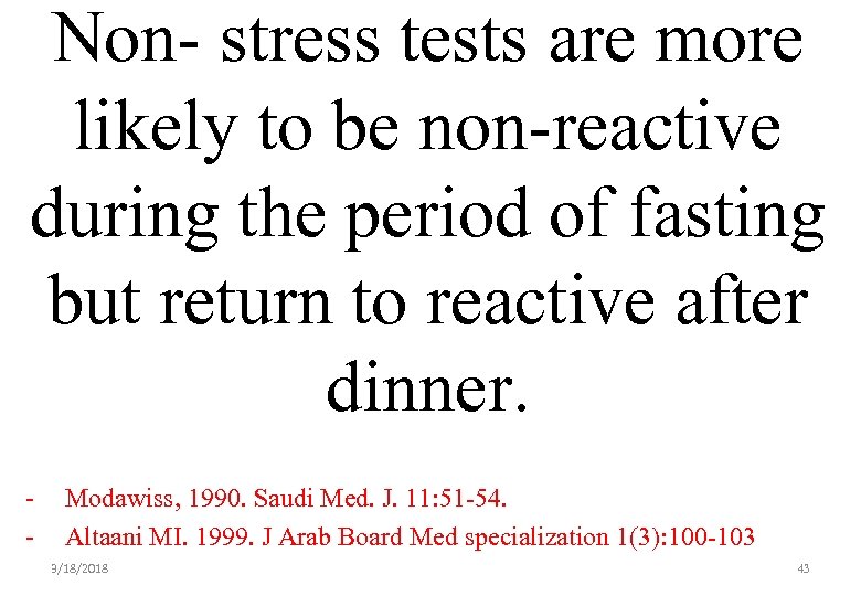 Non- stress tests are more likely to be non-reactive during the period of fasting