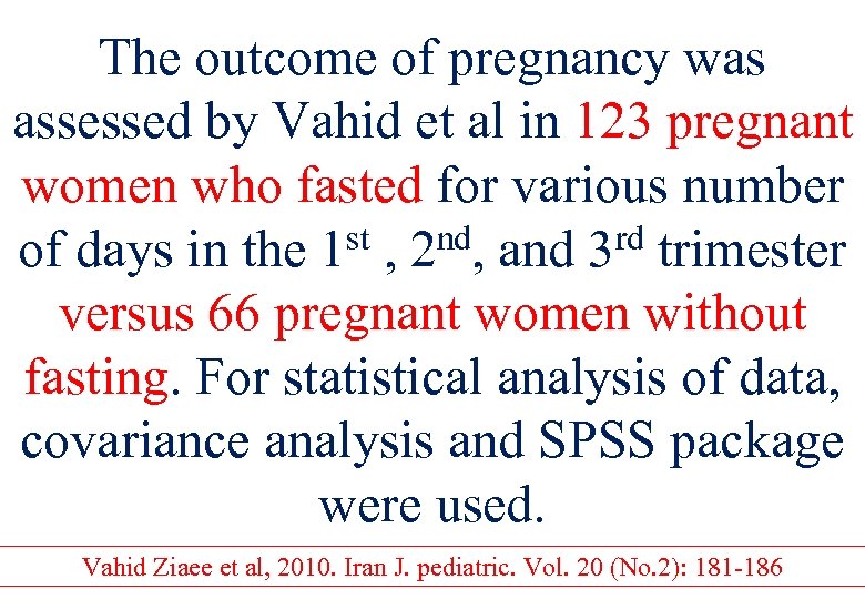 The outcome of pregnancy was assessed by Vahid et al in 123 pregnant women