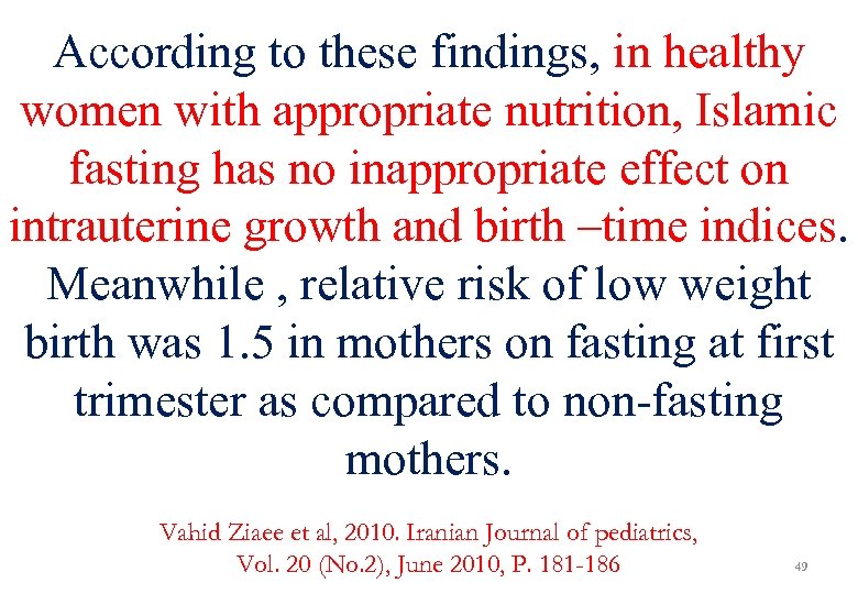 According to these findings, in healthy women with appropriate nutrition, Islamic fasting has no