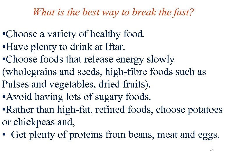 What is the best way to break the fast? • Choose a variety of