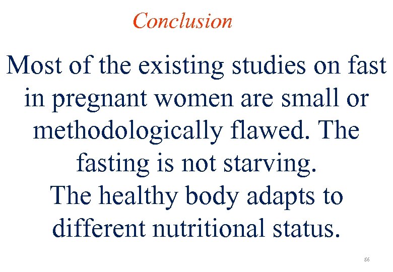 Conclusion Most of the existing studies on fast in pregnant women are small or