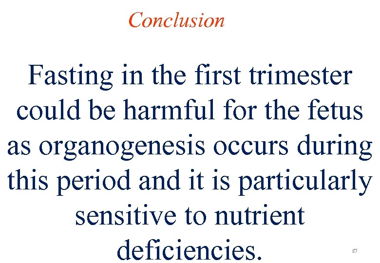 Conclusion Fasting in the first trimester could be harmful for the fetus as organogenesis