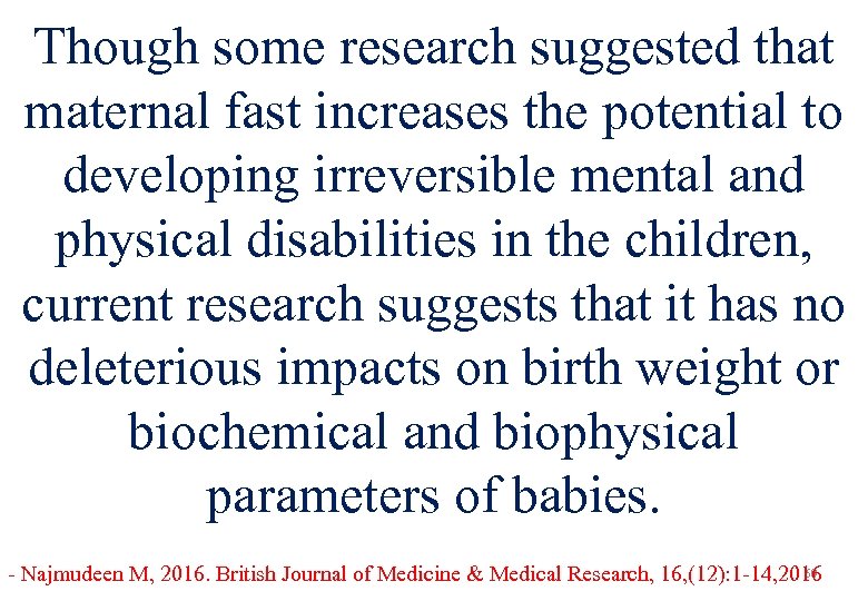 Though some research suggested that maternal fast increases the potential to developing irreversible mental