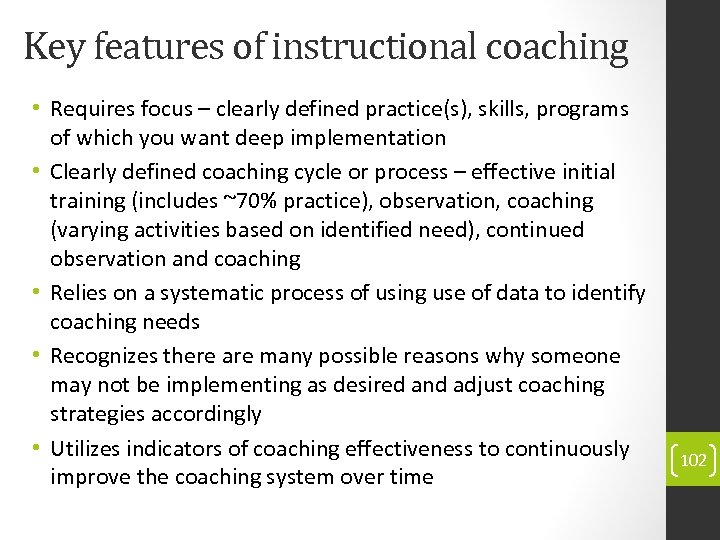 Key features of instructional coaching • Requires focus – clearly defined practice(s), skills, programs