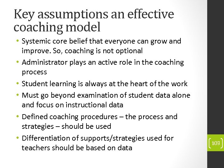 Key assumptions an effective coaching model • Systemic core belief that everyone can grow