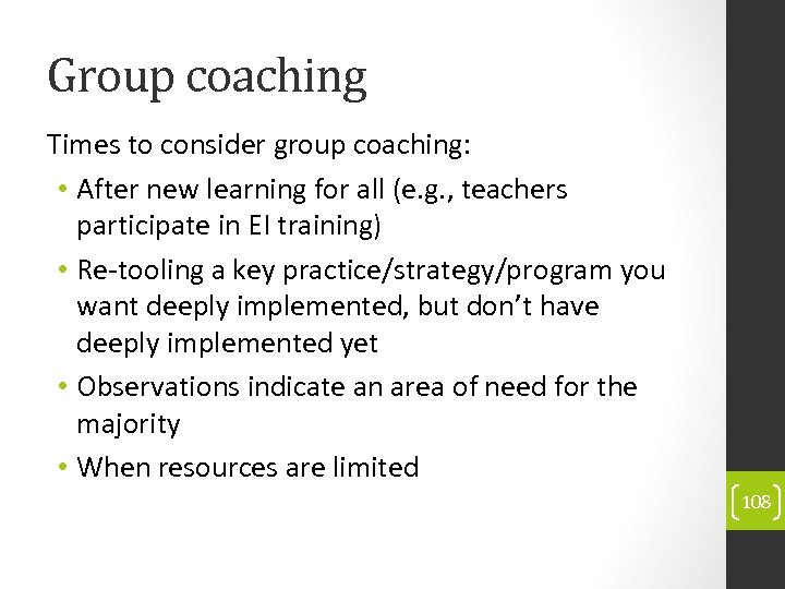 Group coaching Times to consider group coaching: • After new learning for all (e.