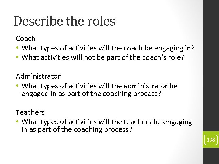 Describe the roles Coach • What types of activities will the coach be engaging