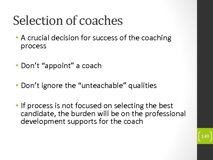 Selection of coaches • A crucial decision for success of the coaching process •