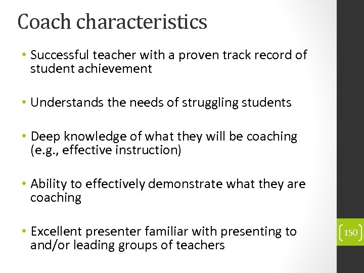 Coach characteristics • Successful teacher with a proven track record of student achievement •