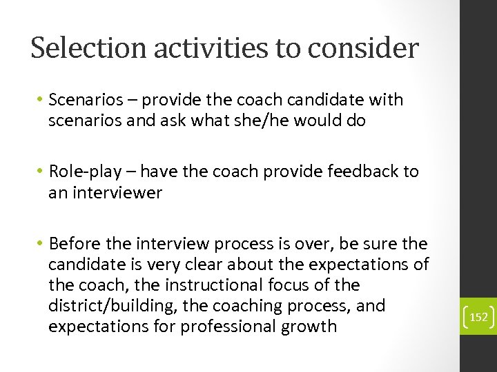 Selection activities to consider • Scenarios – provide the coach candidate with scenarios and