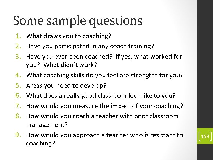 Some sample questions 1. What draws you to coaching? 2. Have you participated in