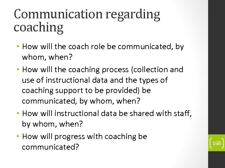 Communication regarding coaching • How will the coach role be communicated, by whom, when?