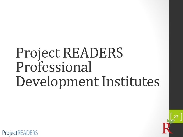 Project READERS Professional Development Institutes 62 