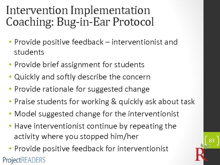 Intervention Implementation Coaching: Bug-in-Ear Protocol • Provide positive feedback – interventionist and students •