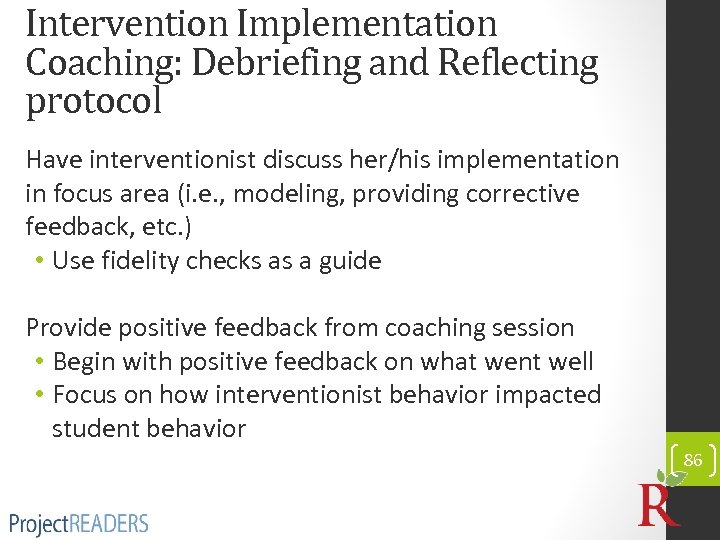 Intervention Implementation Coaching: Debriefing and Reflecting protocol Have interventionist discuss her/his implementation in focus