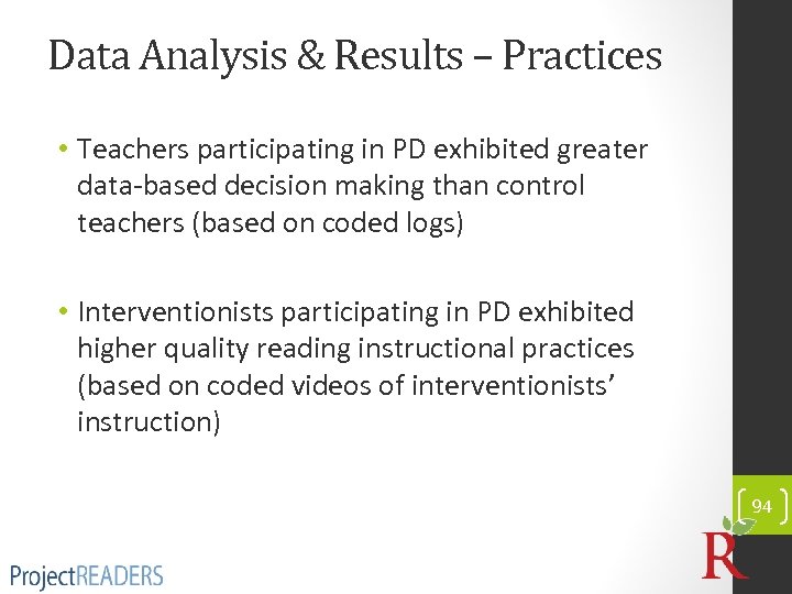 Data Analysis & Results – Practices • Teachers participating in PD exhibited greater data-based