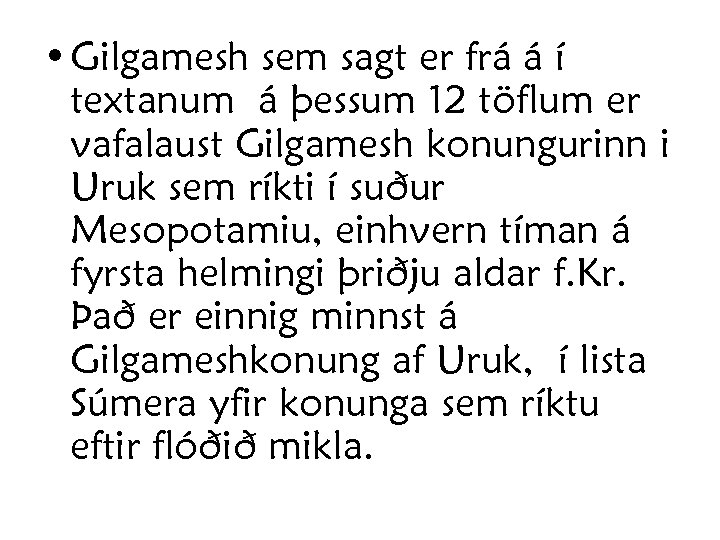  • Gilgamesh sem sagt er frá á í textanum á þessum 12 töflum