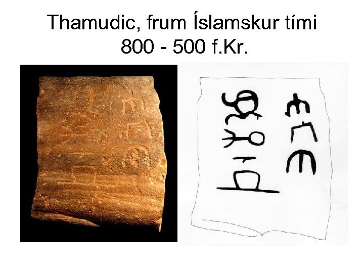 Thamudic, frum Íslamskur tími 800 - 500 f. Kr. 