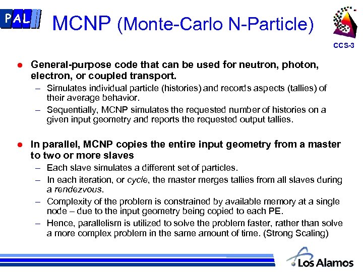 PAL MCNP (Monte-Carlo N-Particle) CCS-3 l General-purpose code that can be used for neutron,