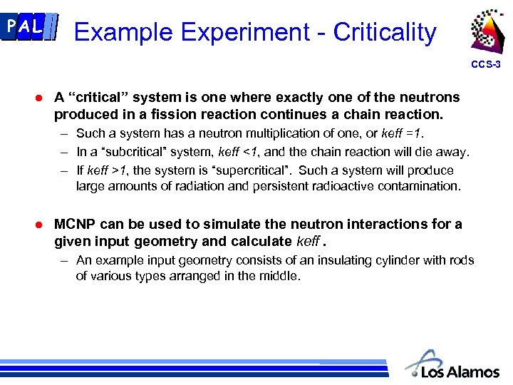 PAL Example Experiment - Criticality CCS-3 l A “critical” system is one where exactly