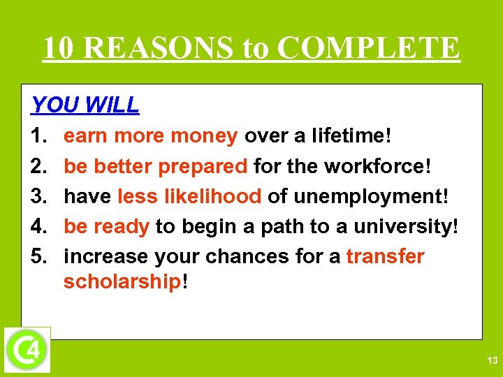 10 REASONS to COMPLETE YOU WILL 1. earn more money over a lifetime! 2.