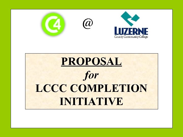 PROPOSAL for LCCC COMPLETION INITIATIVE 
