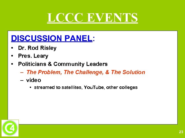 LCCC EVENTS DISCUSSION PANEL: • Dr. Rod Risley • Pres. Leary • Politicians &
