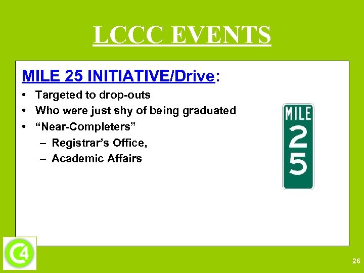 LCCC EVENTS MILE 25 INITIATIVE/Drive: • Targeted to drop-outs • Who were just shy