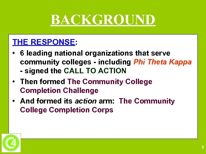 BACKGROUND THE RESPONSE: • 6 leading national organizations that serve community colleges - including