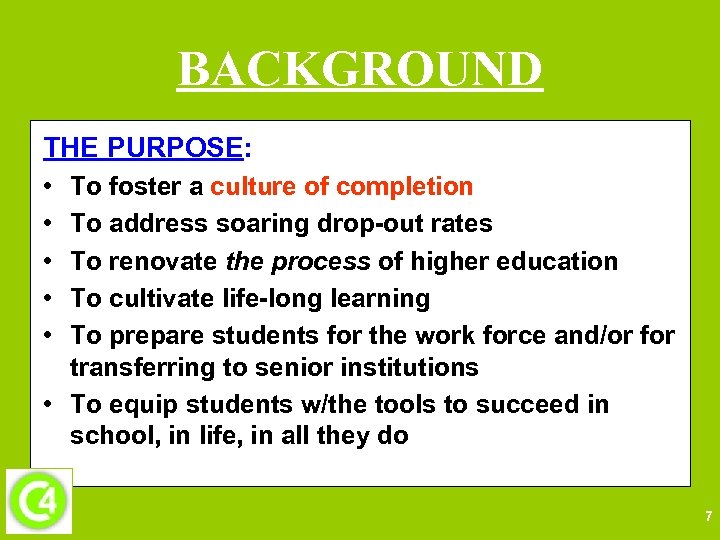 BACKGROUND THE PURPOSE: • • • To foster a culture of completion To address
