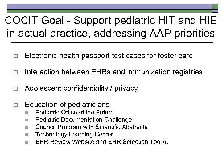 COCIT Goal - Support pediatric HIT and HIE in actual practice, addressing AAP priorities