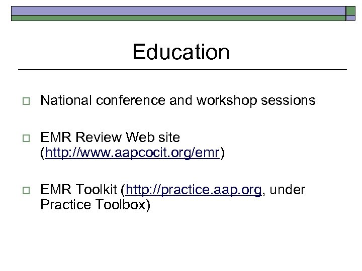 Education o National conference and workshop sessions o EMR Review Web site (http: //www.