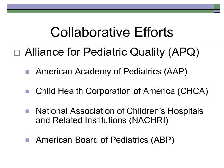 Collaborative Efforts o Alliance for Pediatric Quality (APQ) n American Academy of Pediatrics (AAP)
