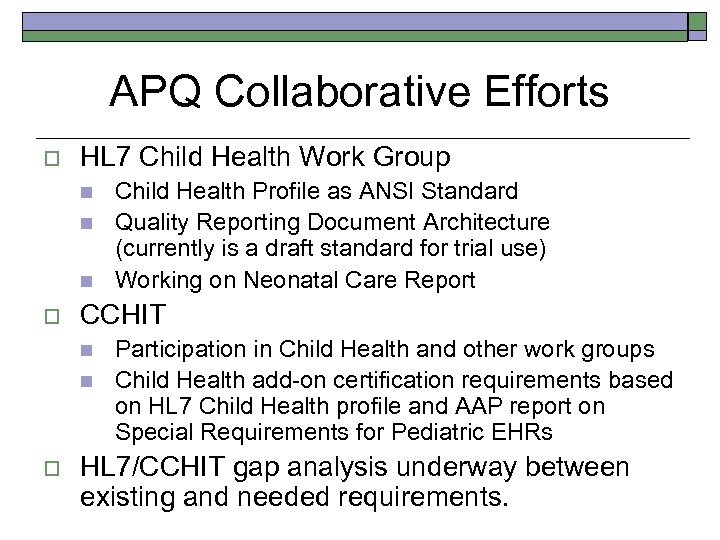 APQ Collaborative Efforts o HL 7 Child Health Work Group n n n o
