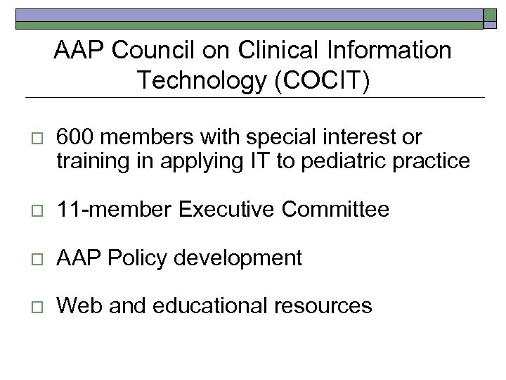 AAP Council on Clinical Information Technology (COCIT) o 600 members with special interest or