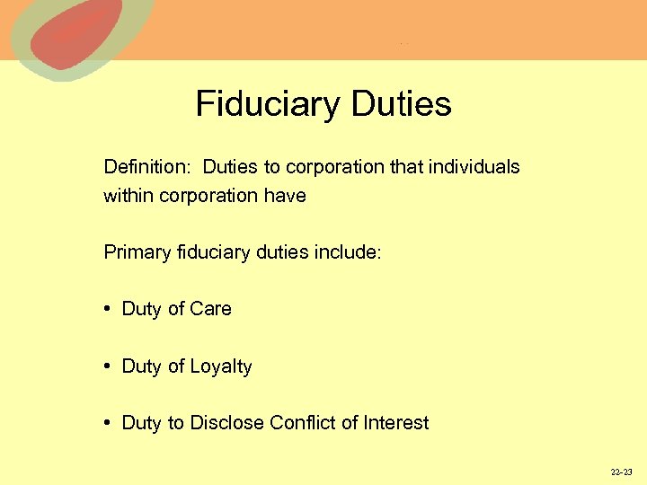 Fiduciary Duties Definition: Duties to corporation that individuals within corporation have Primary fiduciary duties