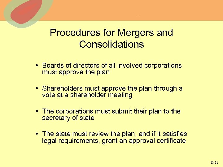 Procedures for Mergers and Consolidations • Boards of directors of all involved corporations must