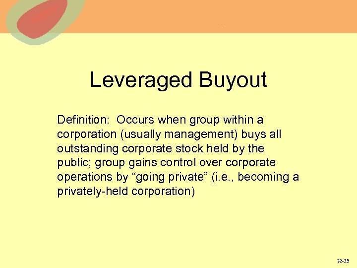 Leveraged Buyout Definition: Occurs when group within a corporation (usually management) buys all outstanding