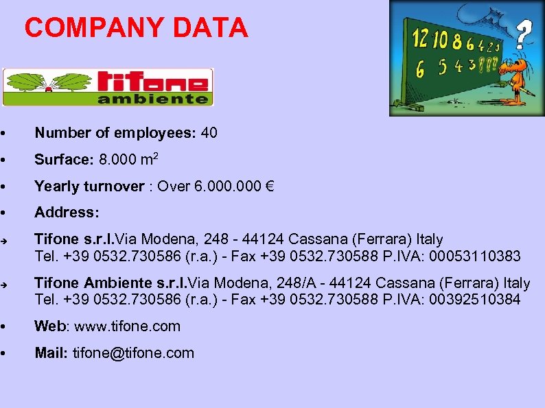 COMPANY DATA • Number of employees: 40 • Surface: 8. 000 m 2 •