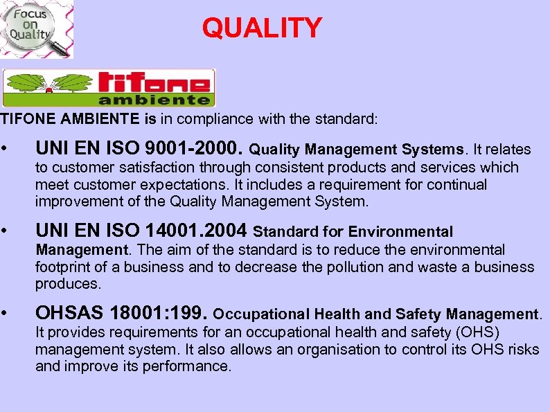 QUALITY TIFONE AMBIENTE is in compliance with the standard: • UNI EN ISO 9001