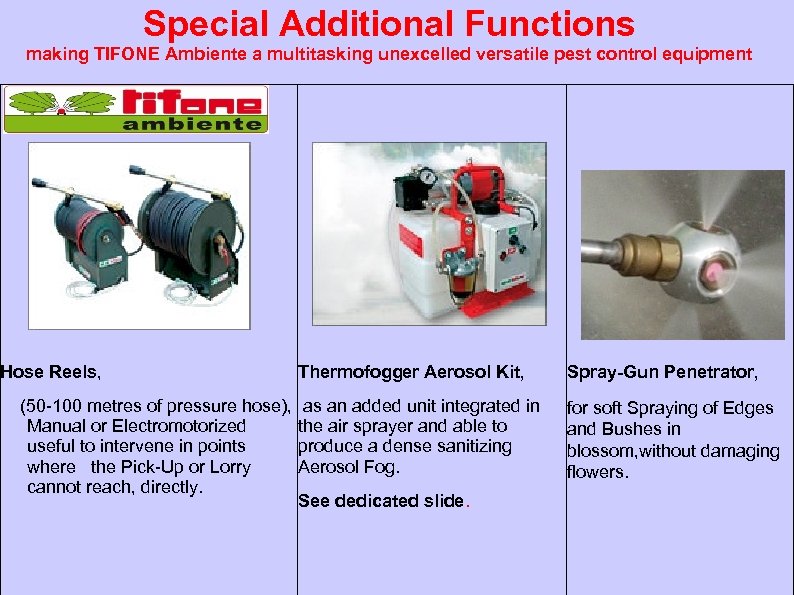 Special Additional Functions making TIFONE Ambiente a multitasking unexcelled versatile pest control equipment Hose