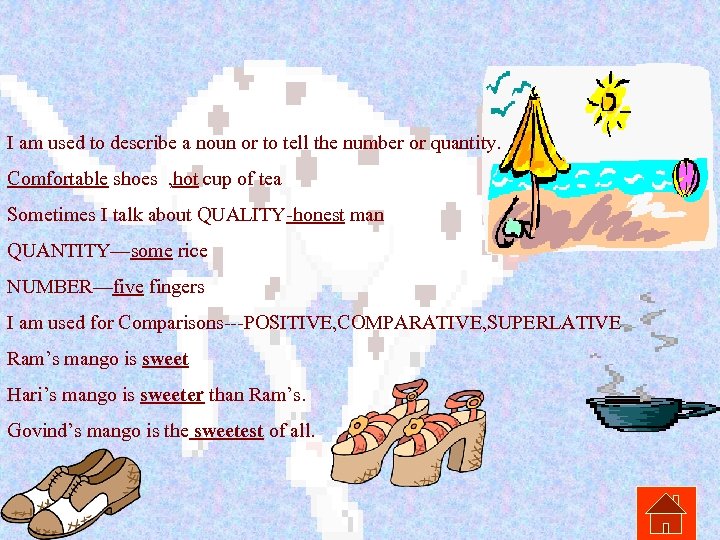 I am used to describe a noun or to tell the number or quantity.