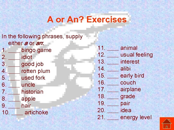  A or An? Exercises In the following phrases, supply either a or an: