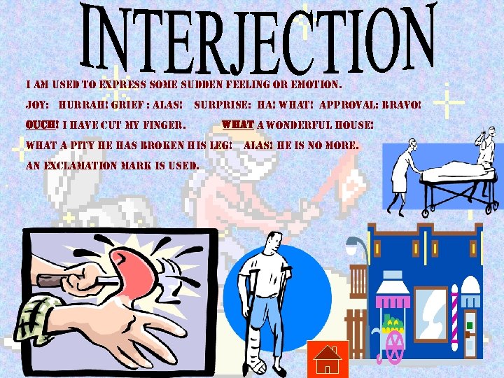 i am used to express some sudden feeling or emotion. Joy: hurrah! grief :