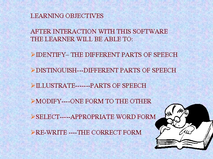 LEARNING OBJECTIVES AFTER INTERACTION WITH THIS SOFTWARE THE LEARNER WILL BE ABLE TO: ØIDENTIFY–