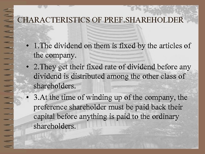 CHARACTERISTICS OF PREF. SHAREHOLDER • 1. The dividend on them is fixed by the