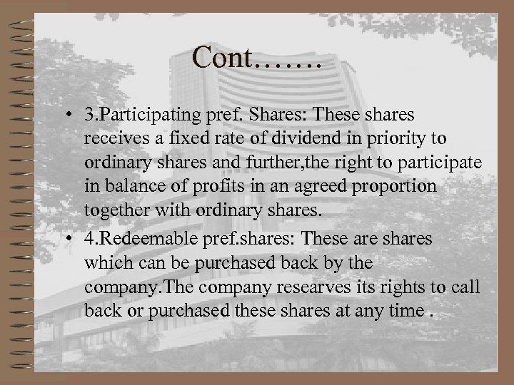 Cont……. • 3. Participating pref. Shares: These shares receives a fixed rate of dividend